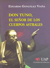 Don Tuno, el Seor de los Cuerpos Astrales